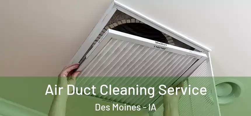  Air Duct Cleaning Service Des Moines - IA