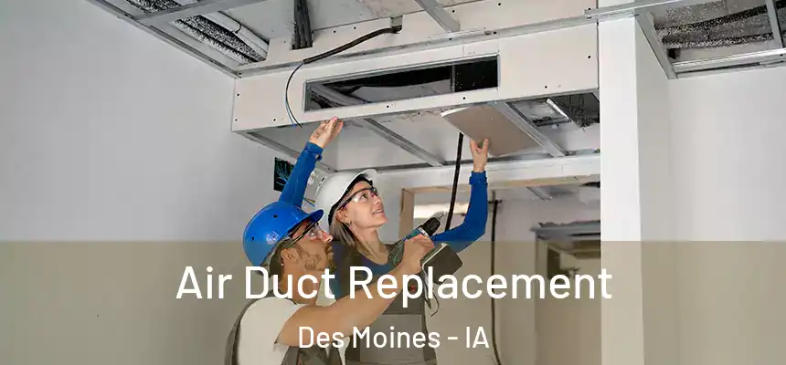 Air Duct Replacement Des Moines - IA
