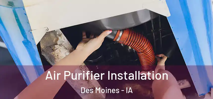 Air Purifier Installation Des Moines - IA