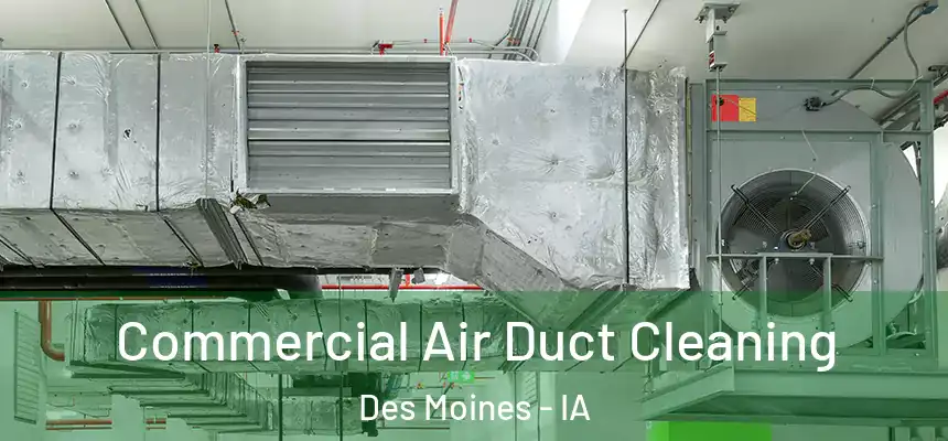 Commercial Air Duct Cleaning Des Moines - IA