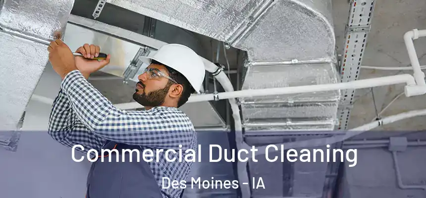 Commercial Duct Cleaning Des Moines - IA