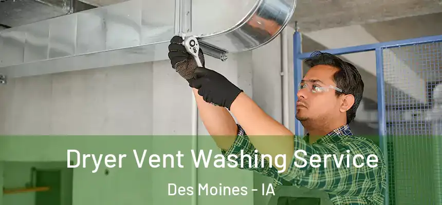 Dryer Vent Washing Service Des Moines - IA