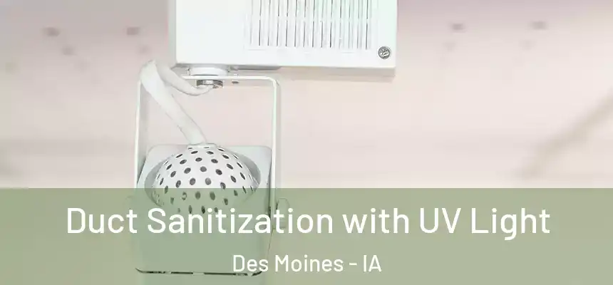 Duct Sanitization with UV Light Des Moines - IA
