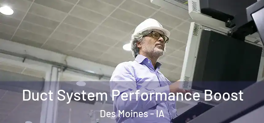 Duct System Performance Boost Des Moines - IA