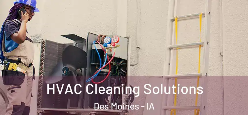  HVAC Cleaning Solutions Des Moines - IA