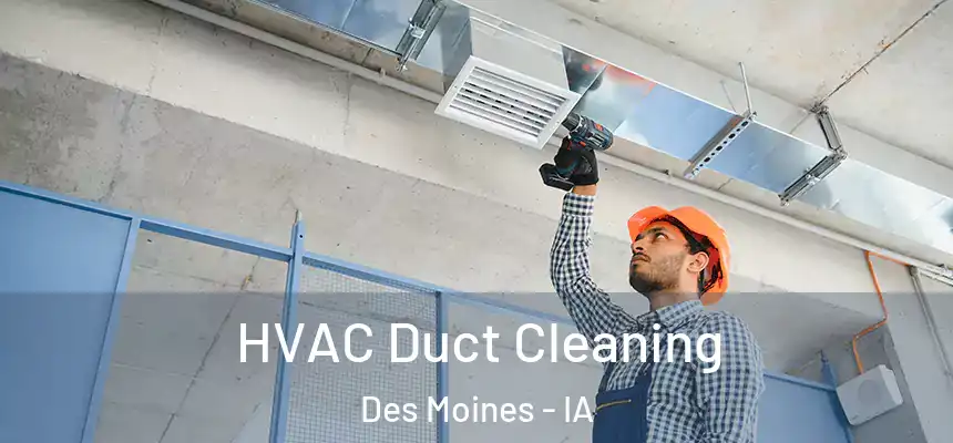 HVAC Duct Cleaning Des Moines - IA