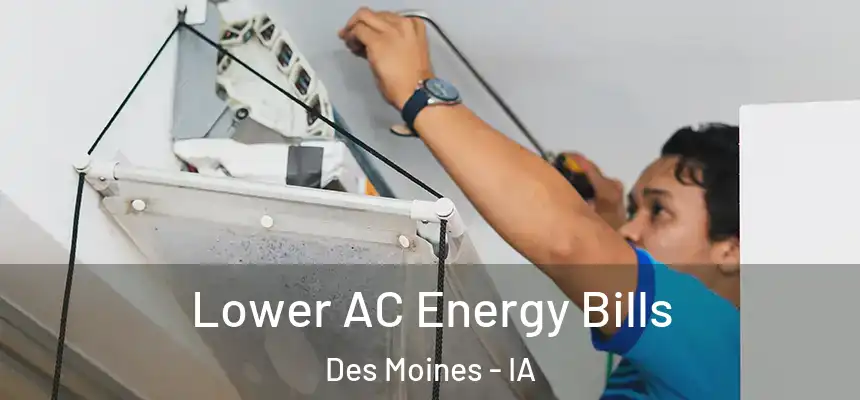 Lower AC Energy Bills Des Moines - IA