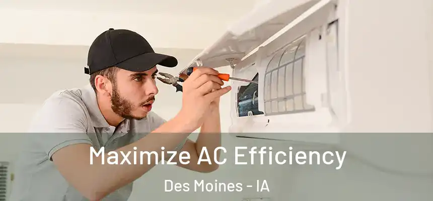 Maximize AC Efficiency Des Moines - IA